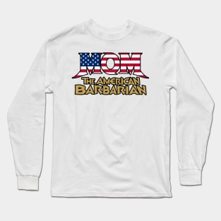 Mom the American Barbarian Long Sleeve T-Shirt